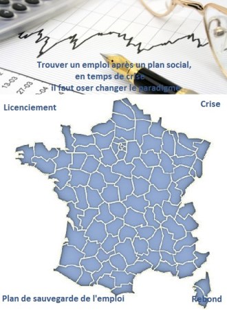 Trouver un emploi après un plan social, en temps de crise il faut oser changer le paradigme par Alban Jarry